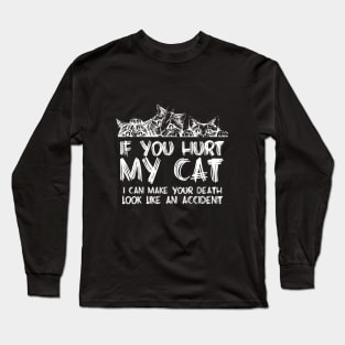 If You Hurt My Cat Long Sleeve T-Shirt